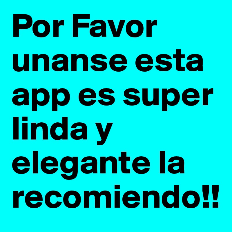 Por Favor unanse esta app es super linda y elegante la recomiendo!!