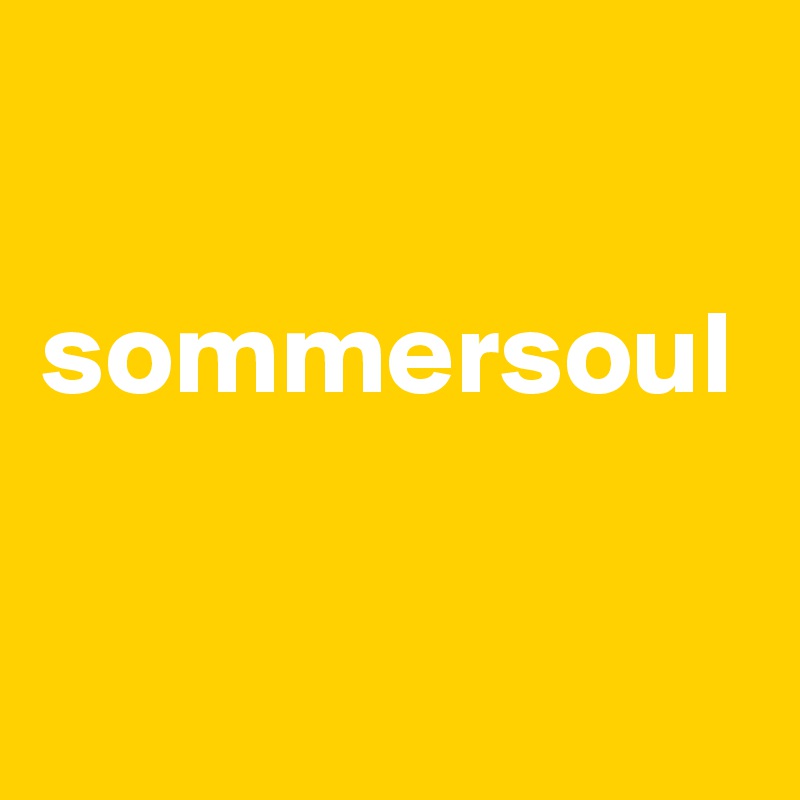 

sommersoul