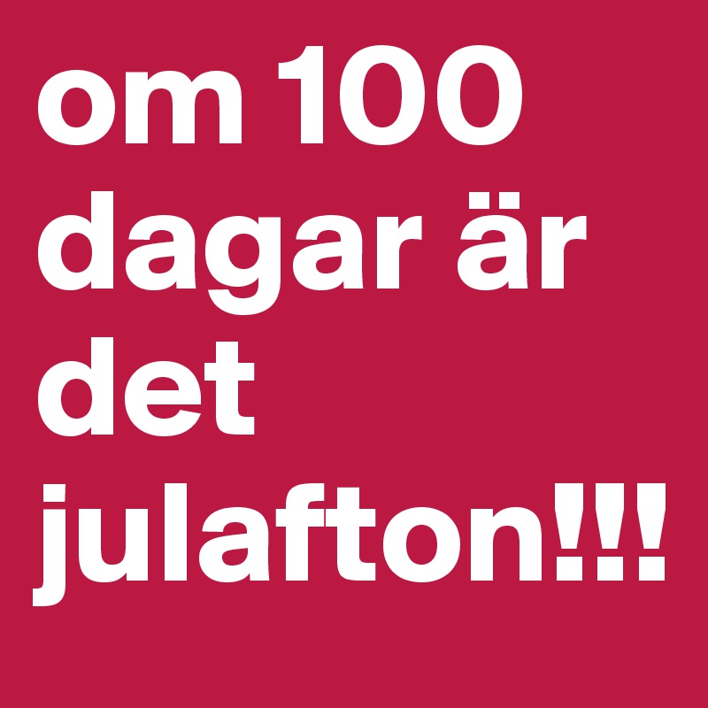 om 100 dagar är det julafton!!! Post by strahle82 on Boldomatic