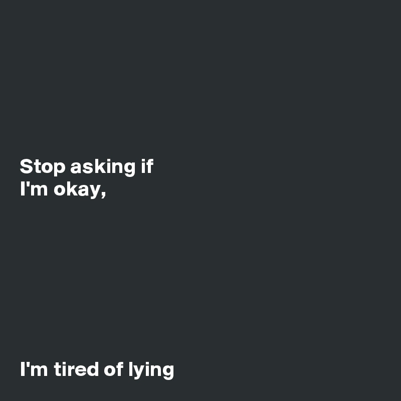 Stop asking if I'm okay, I'm tired of lying - Post by Ms_Ntlebi on ...