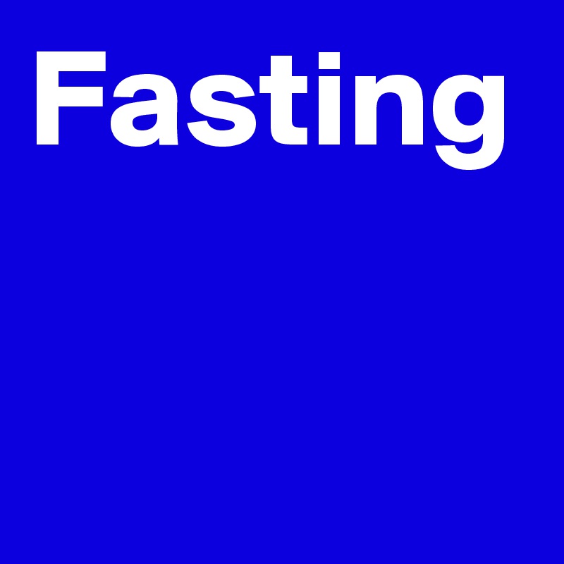 Fasting