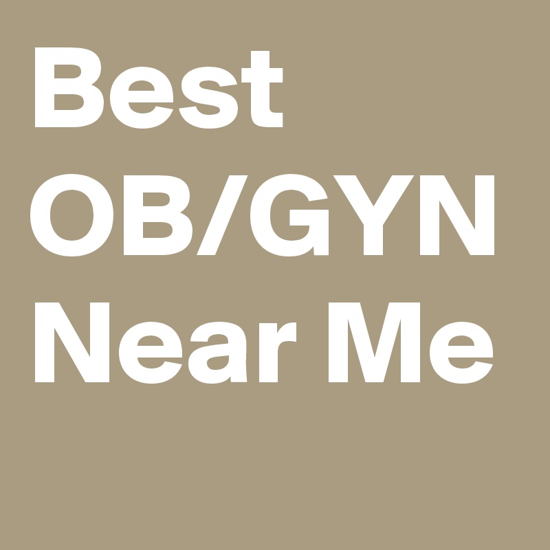 Best OB/GYN Near Me