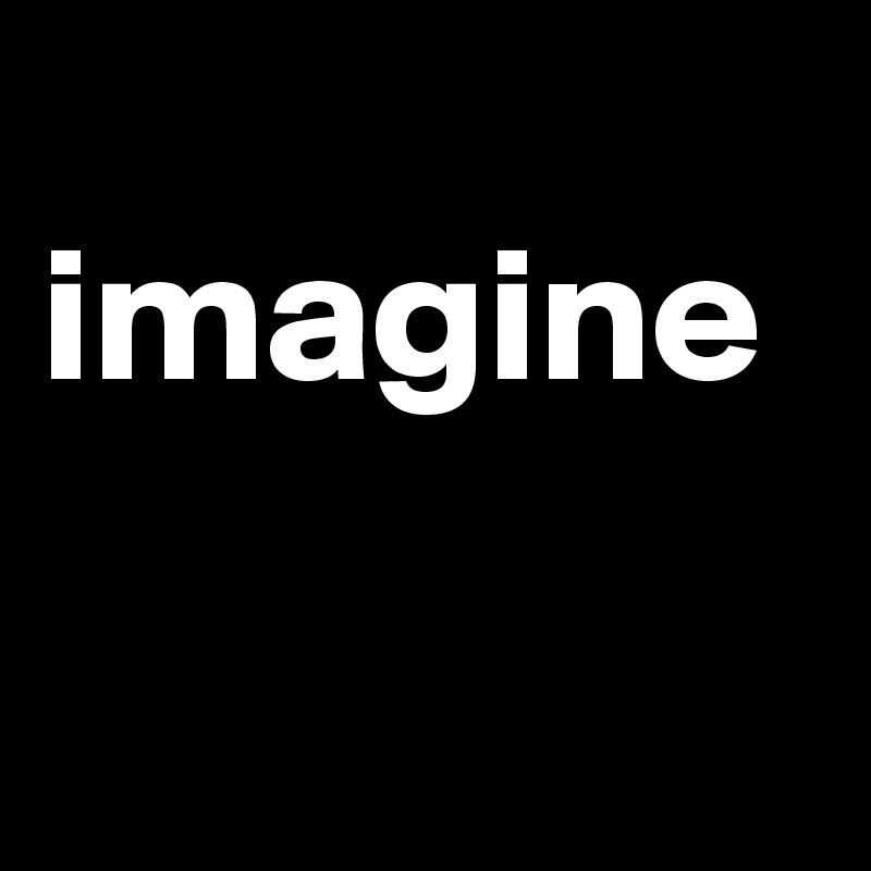 
imagine

