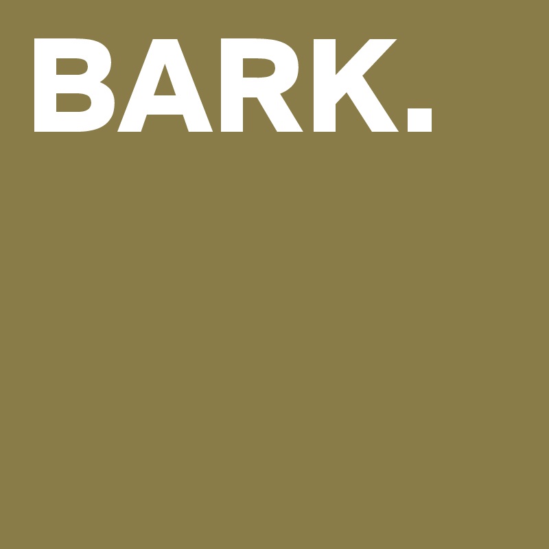 BARK.