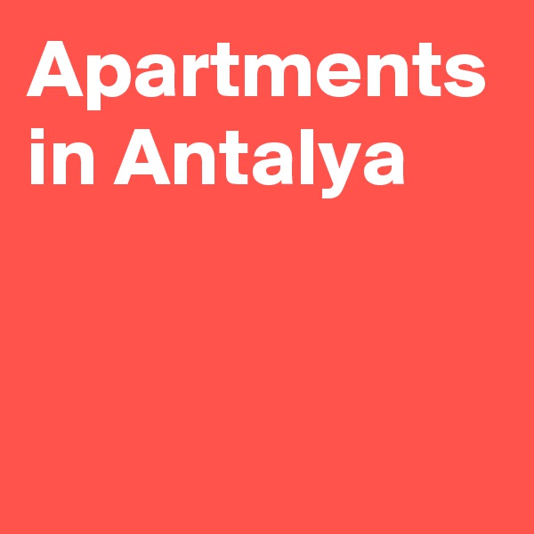 Apartments in Antalya