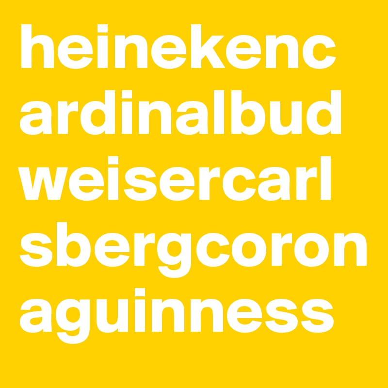 heinekencardinalbudweisercarlsbergcoronaguinness