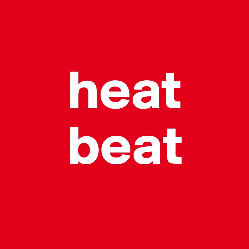 
     heat
     beat
