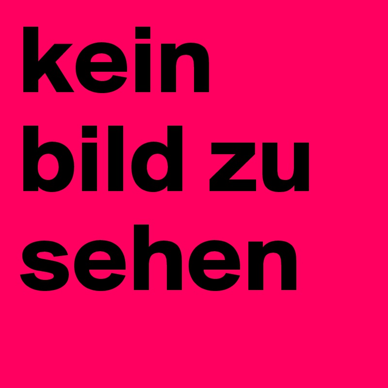 kein bild zu sehen