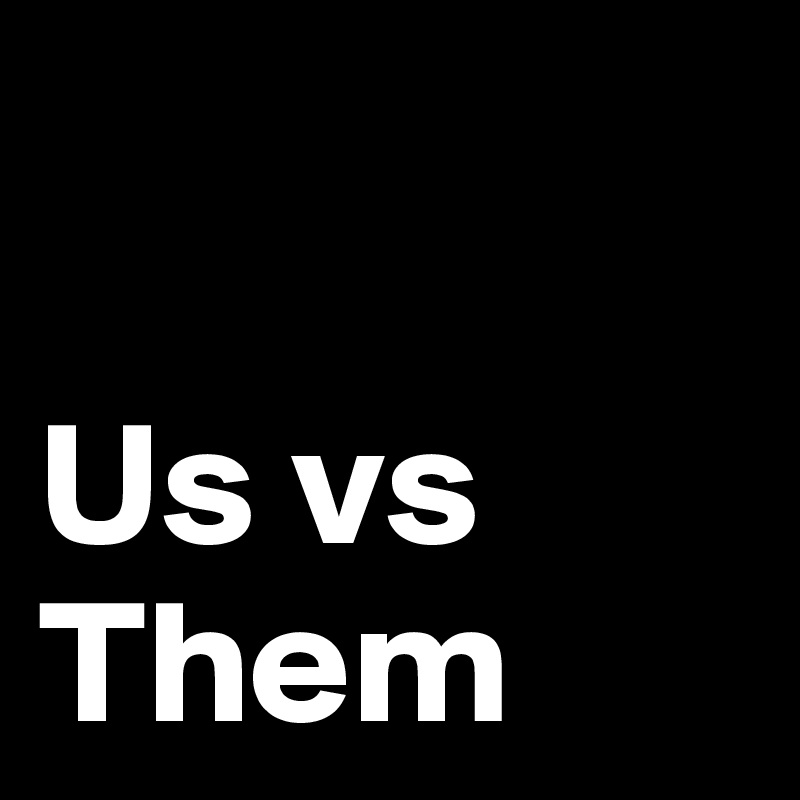 

Us vs Them