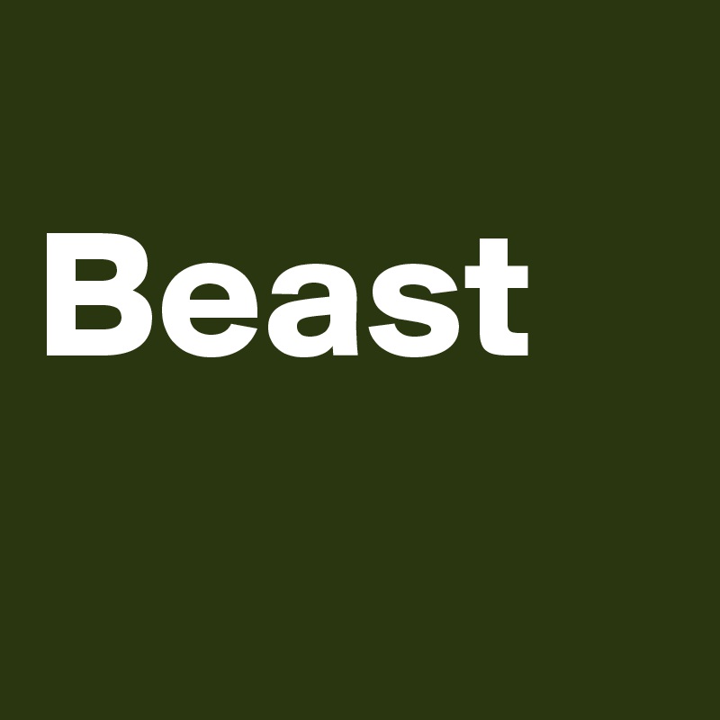         Beast