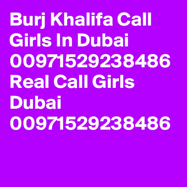 Burj Khalifa Call Girls In Dubai 00971529238486 Real Call Girls Dubai 00971529238486