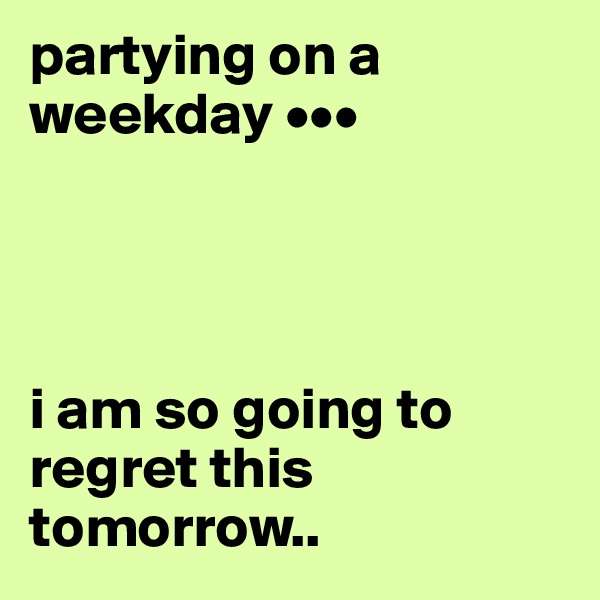 partying on a weekday •••




i am so going to regret this tomorrow..