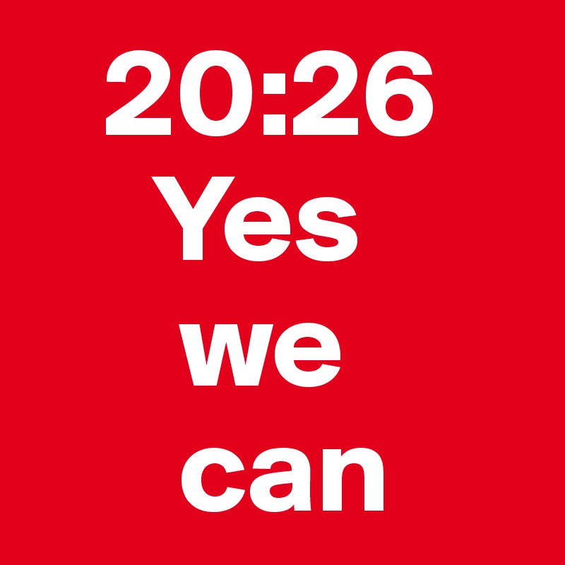    20:26
     Yes
      we
      can