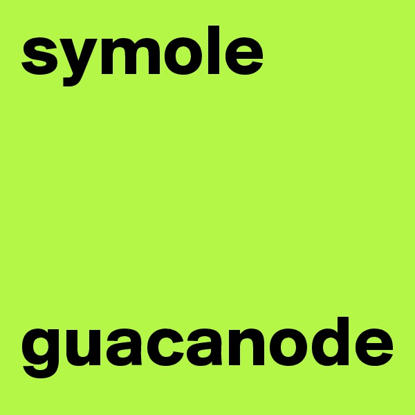 symole



guacanode
