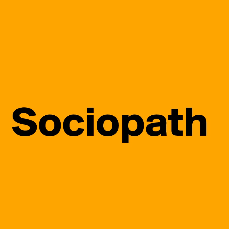 

Sociopath