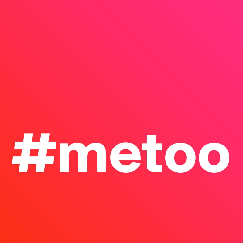 

#metoo