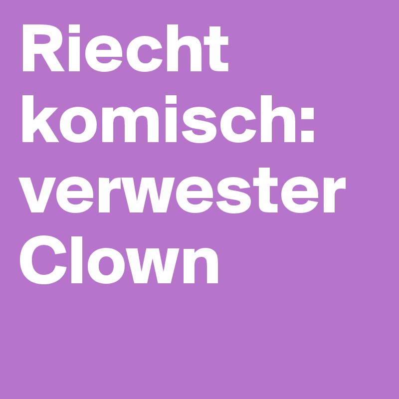 Riecht komisch: verwester Clown
