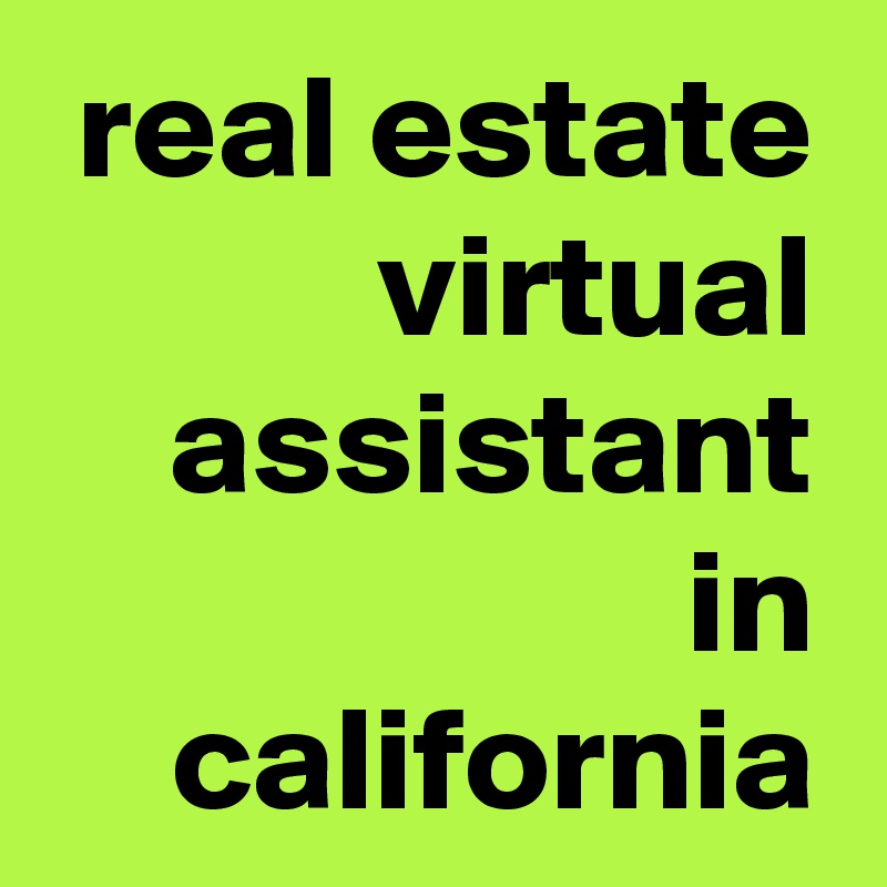 real estate virtual assistant in california