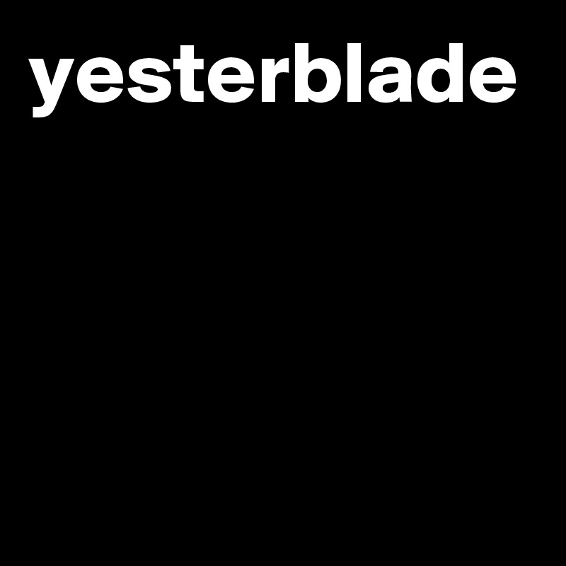 yesterblade