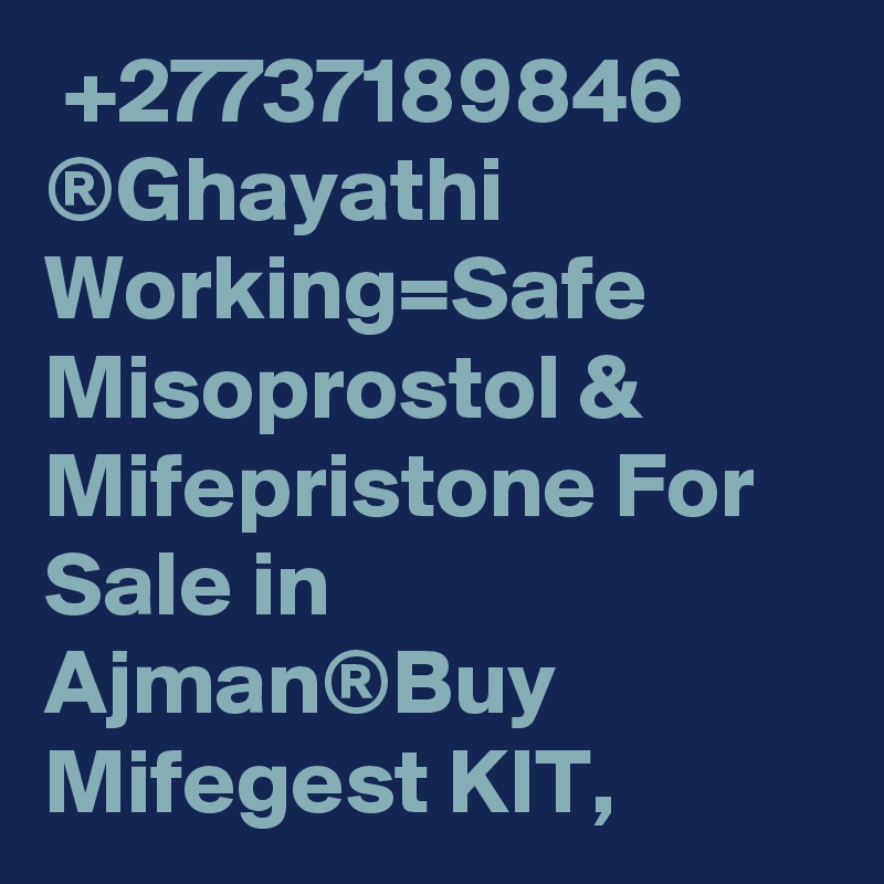  +27737189846 ®Ghayathi Working=Safe Misoprostol & Mifepristone For Sale in Ajman®Buy Mifegest KIT,