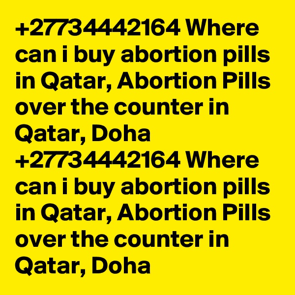 +27734442164 Where can i buy abortion pills in Qatar, Abortion Pills over the counter in Qatar, Doha
+27734442164 Where can i buy abortion pills in Qatar, Abortion Pills over the counter in Qatar, Doha