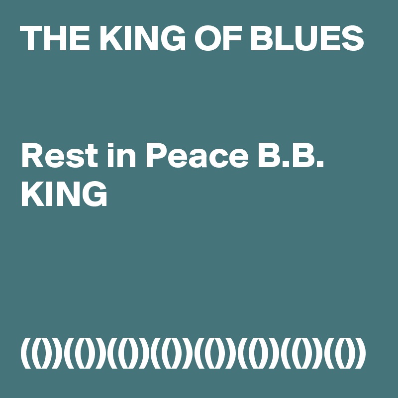 THE KING OF BLUES


Rest in Peace B.B. KING


 (())(())(())(())(())(())(())(())