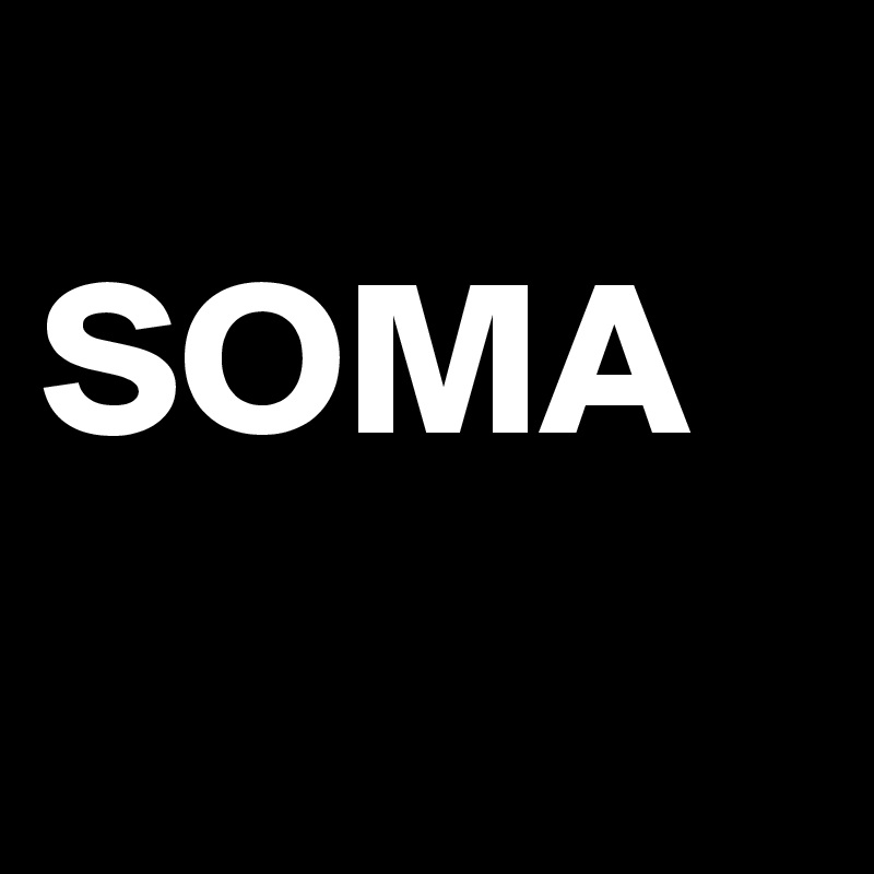 
SOMA
