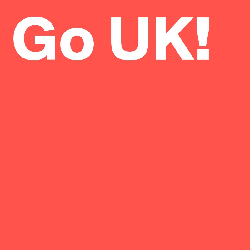 Go UK!