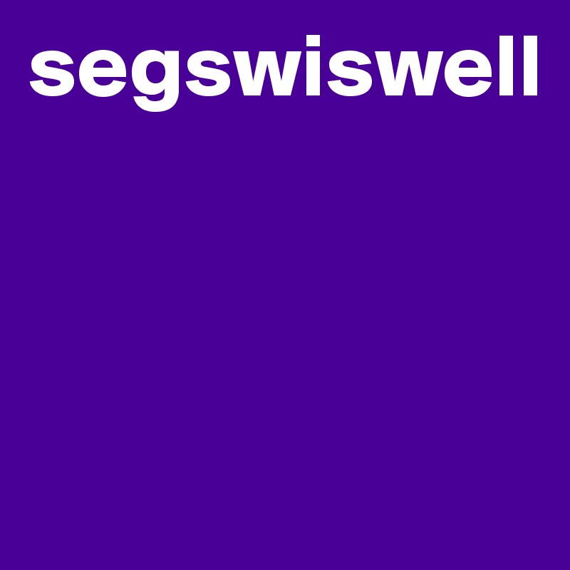 segswiswell



