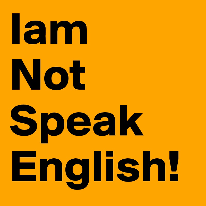 Iam Not Speak English Post By O K On Boldomatic