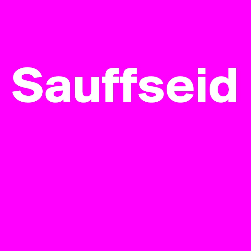 
Sauffseid

