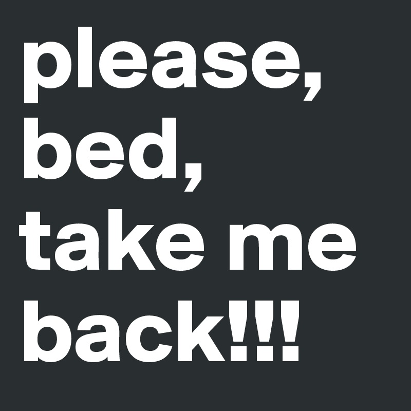 please-bed-take-me-back-post-by-underground-on-boldomatic