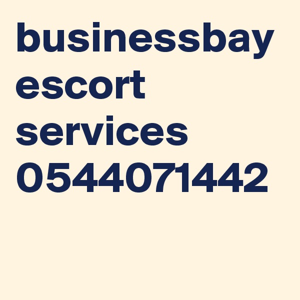 businessbay escort services 0544071442