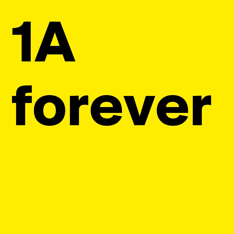1A forever