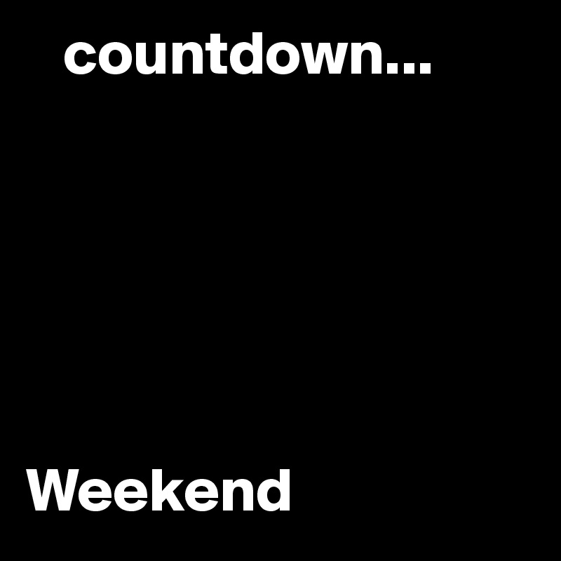    countdown...






Weekend