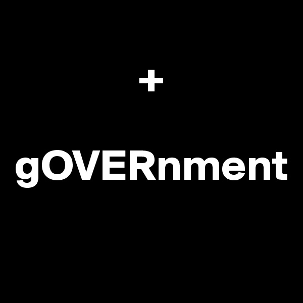 
              +

gOVERnment

