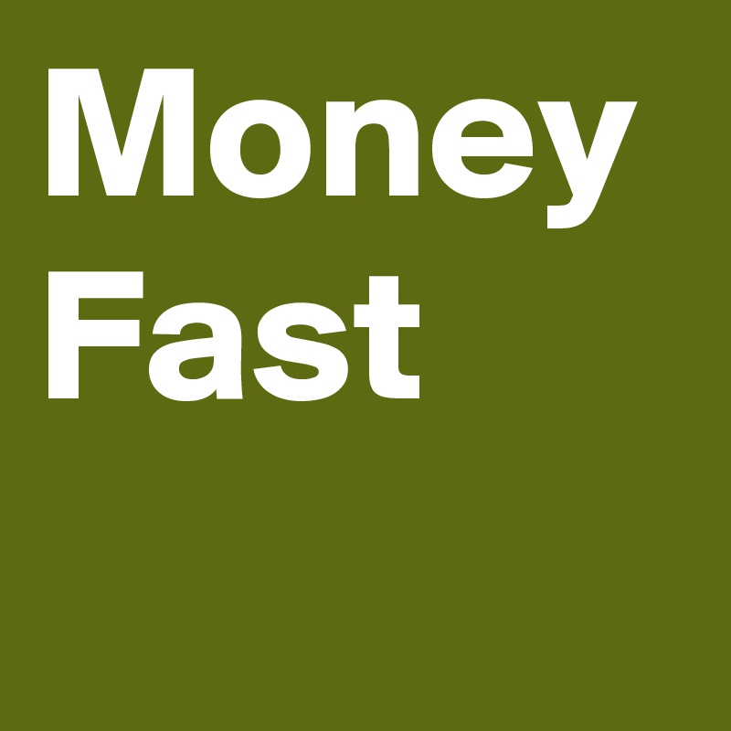 Money Fast