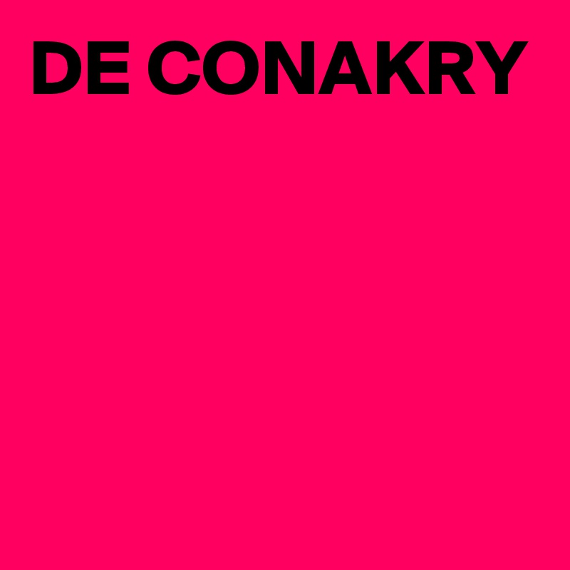 DE CONAKRY




