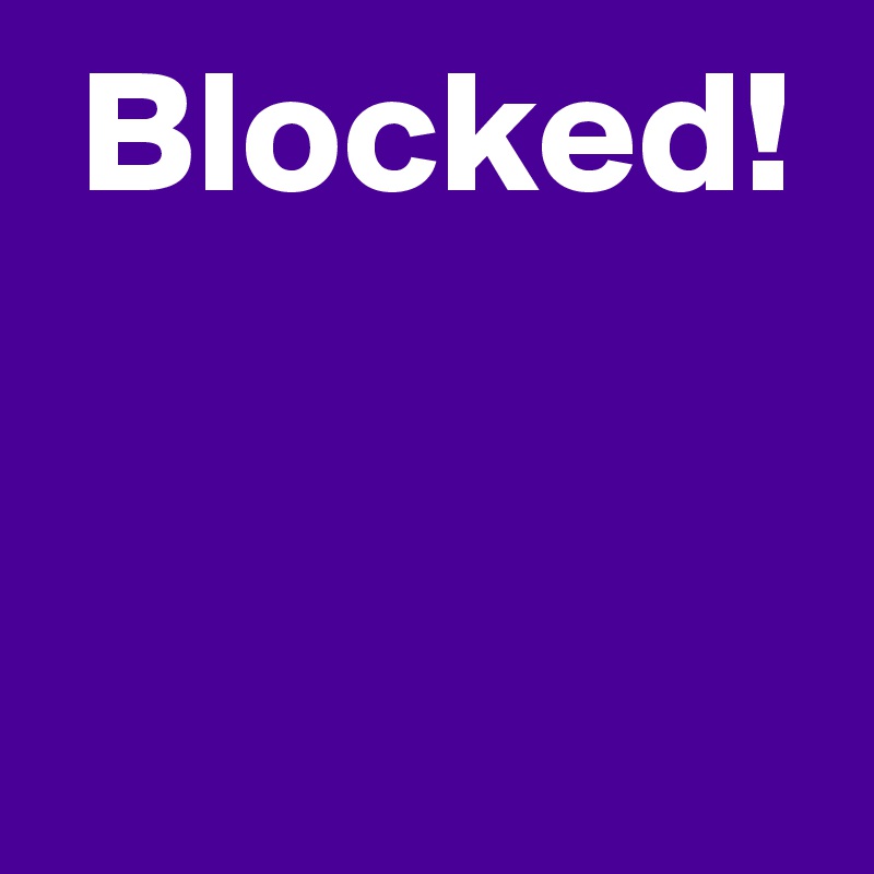  Blocked!


