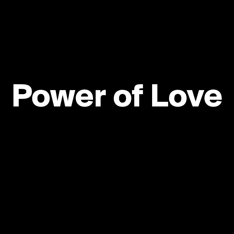 

Power of Love



