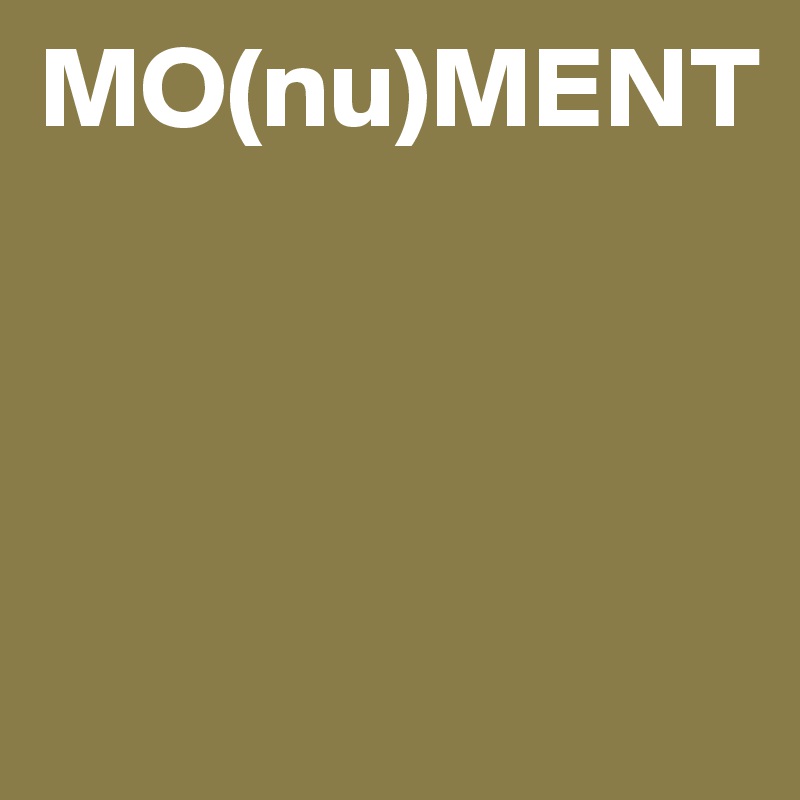 MO(nu)MENT




