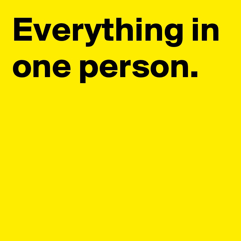 everything-in-one-person-post-by-janem803-on-boldomatic