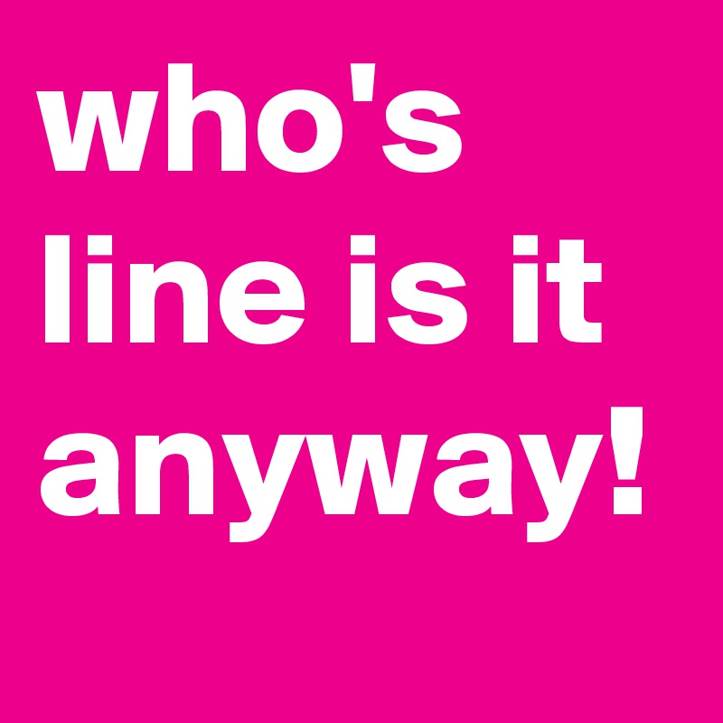 who's line is it anyway!