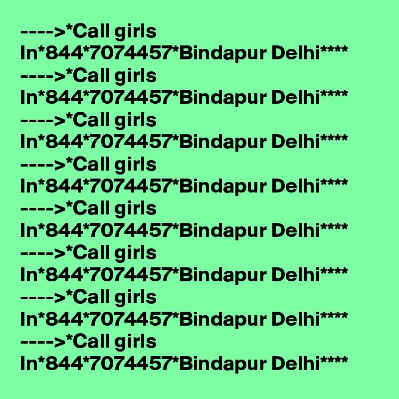 ---->*Call girls In*844*7074457*Bindapur Delhi****
---->*Call girls In*844*7074457*Bindapur Delhi****
---->*Call girls In*844*7074457*Bindapur Delhi****
---->*Call girls In*844*7074457*Bindapur Delhi****
---->*Call girls In*844*7074457*Bindapur Delhi****
---->*Call girls In*844*7074457*Bindapur Delhi****
---->*Call girls In*844*7074457*Bindapur Delhi****
---->*Call girls In*844*7074457*Bindapur Delhi****