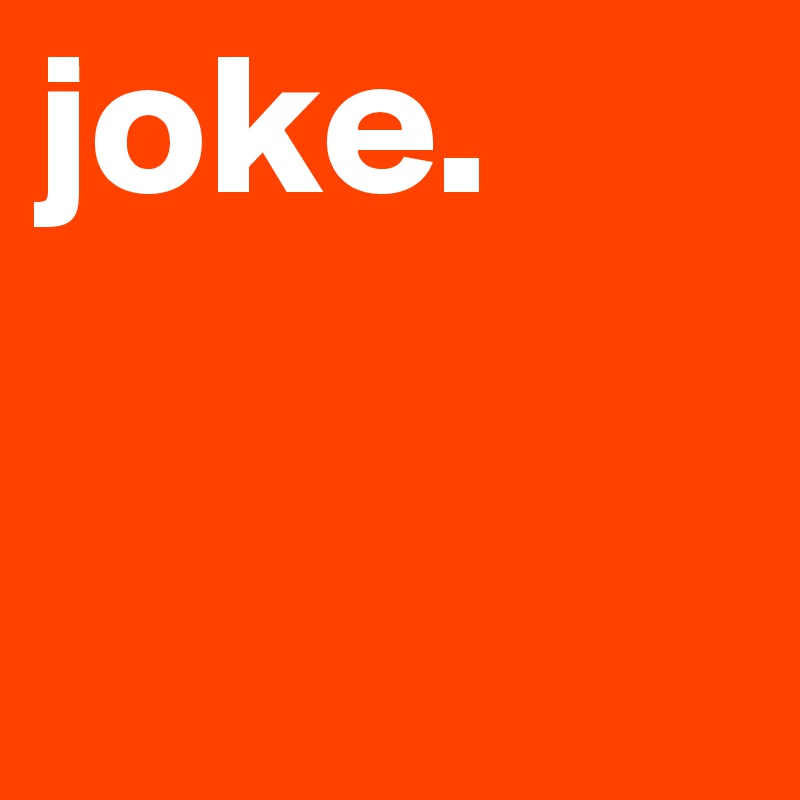 joke.