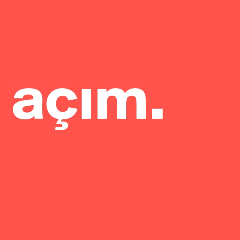 
açim. 