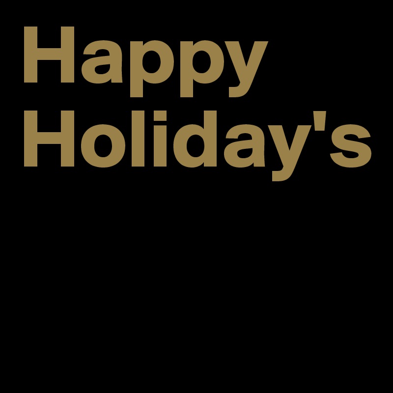 Happy Holiday's

