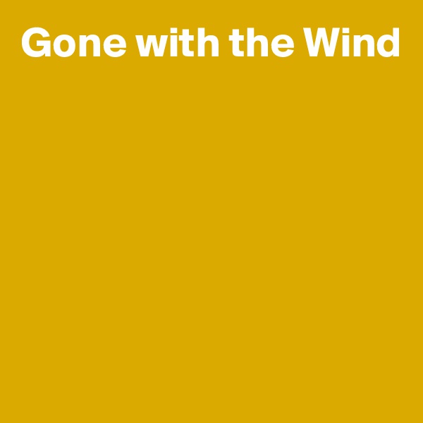 Gone with the Wind






