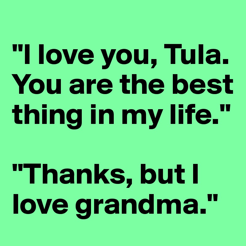 i love you tula