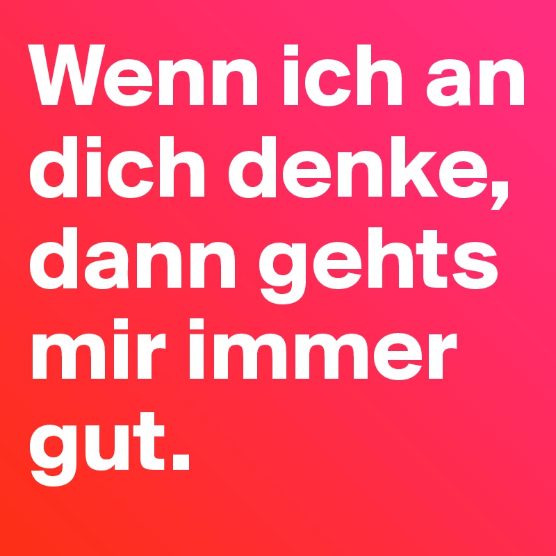 Dich immerzu an ich denke Songtext von